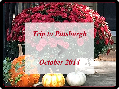 Slideshow for trip to Pittsburgh Oct 2014